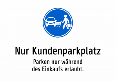 Nur Kundenparkplatz - Parken nur während des Einkaufs erlaubt.
