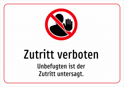 Zutritt verboten - Unbefugten ist der Zutritt untersagt.