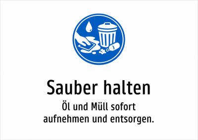 Sauber halten - Öl und Müll sofort aufnehmen und entsorgen.