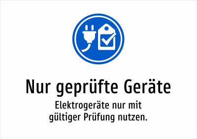 Nur geprüfte Geräte - Elektrogeräte nur mit gültiger Prüfung nutzen.
