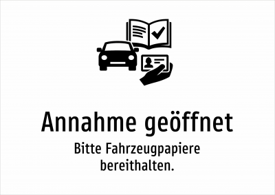 Annahme geöffnet - Bitte Fahrzeugpapiere bereithalten.