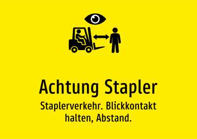 Achtung Stapler - Staplerverkehr. Blickkontakt halten, Abstand.