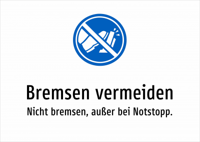 Bremsen vermeiden - Nicht bremsen, außer bei Notstopp.