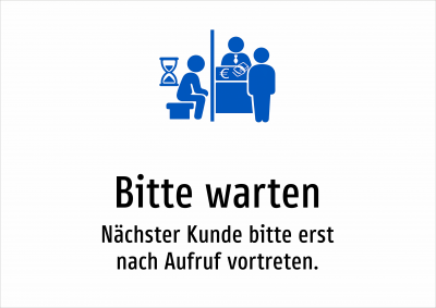 Bitte warten - Nächster Kunde bitte erst nach Aufruf vortreten.