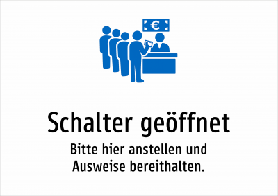 Schalter geöffnet - Bitte hier anstellen und Ausweise bereithalten.