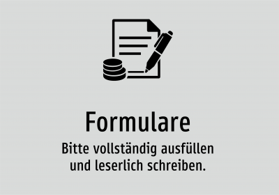 Formulare - Bitte vollständig ausfüllen und leserlich schreiben.