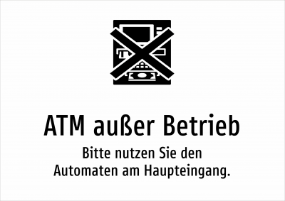 ATM außer Betrieb - Bitte nutzen Sie den Automaten am Haupteingang.