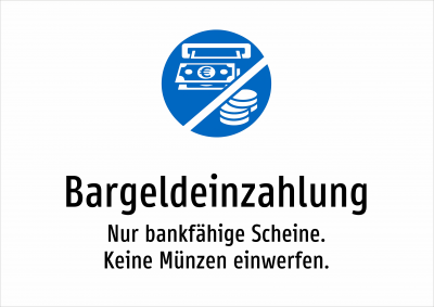 Bargeldeinzahlung - Nur bankfähige Scheine. Keine Münzen einwerfen.