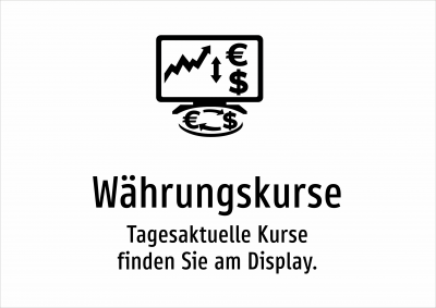 Währungskurse - Tagesaktuelle Kurse finden Sie am Display.