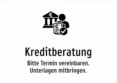 Kreditberatung - Bitte Termin vereinbaren. Unterlagen mitbringen.