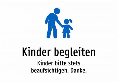 Kinder begleiten - Kinder bitte stets beaufsichtigen. Danke.