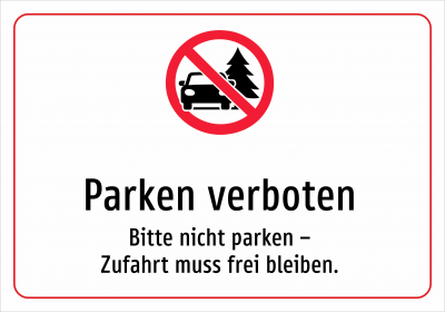 Parken verboten - Bitte nicht parken – Zufahrt muss frei bleiben.
