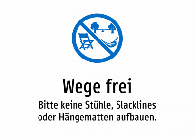 Wege frei - Bitte keine Stühle, Slacklines oder Hängematten aufbauen.
