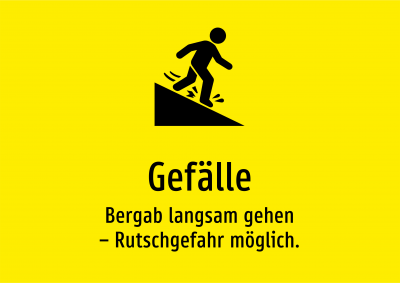 Gefälle - Bergab langsam gehen – Rutschgefahr möglich.