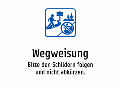 Wegweisung - Bitte den Schildern folgen und nicht abkürzen.