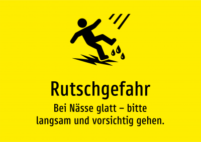 Rutschgefahr - Bei Nässe glatt – bitte langsam und vorsichtig gehen.