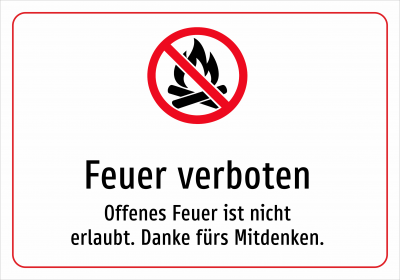 Feuer verboten - Offenes Feuer ist nicht erlaubt. Danke fürs Mitdenken.