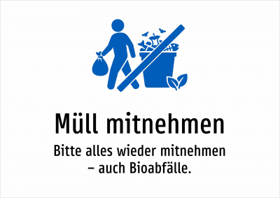 Müll mitnehmen - Bitte alles wieder mitnehmen – auch Bioabfälle.