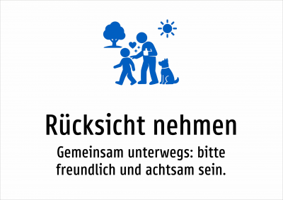 Rücksicht nehmen - Gemeinsam unterwegs: bitte freundlich und achtsam sein.
