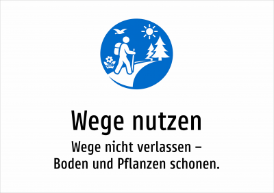 Wege nutzen - Wege nicht verlassen – Boden und Pflanzen schonen.