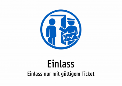 Einlass - Einlass nur mit gültigem Ticket