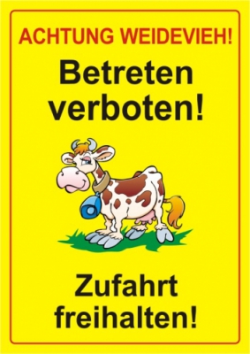 Achtung Weidevieh! Betreten verboten und Zufahrt freihalten!