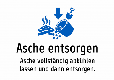Asche entsorgen - Asche vollständig abkühlen lassen und dann entsorgen.