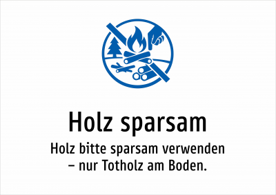 Holz sparsam - Holz bitte sparsam verwenden – nur Totholz am Boden.