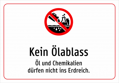 Kein Ölablass - Öl und Chemikalien dürfen nicht ins Erdreich.