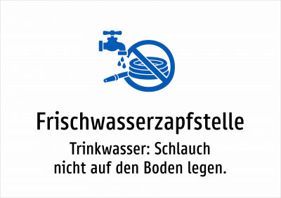 Frischwasserzapfstelle - Trinkwasser: Schlauch nicht auf den Boden legen.