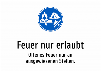 Feuer nur erlaubt - Offenes Feuer nur an ausgewiesenen Stellen.