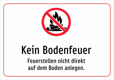Kein Bodenfeuer - Feuerstellen nicht direkt auf dem Boden anlegen.