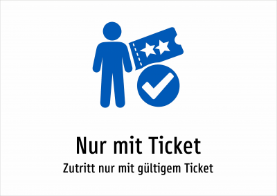Nur mit Ticket - Zutritt nur mit gültigem Ticket
