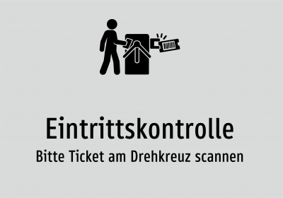 Eintrittskontrolle - Bitte Ticket am Drehkreuz scannen
