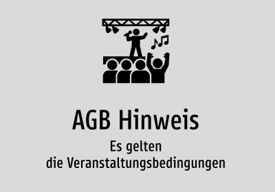 AGB Hinweis - Es gelten die Veranstaltungsbedingungen