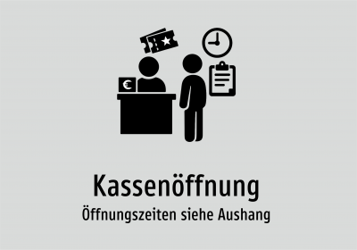 Kassenöffnung - Öffnungszeiten siehe Aushang