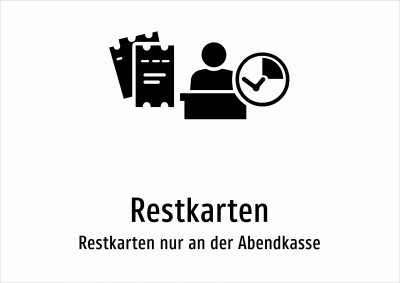Restkarten - Restkarten nur an der Abendkasse