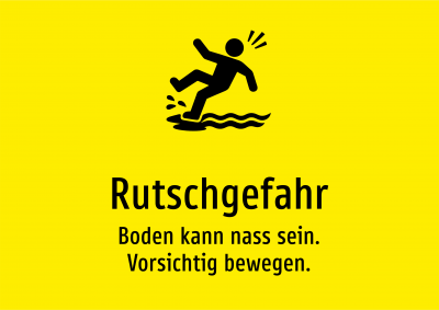 Rutschgefahr - Boden kann nass sein. Vorsichtig bewegen.