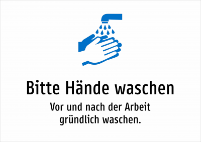 Bitte Hände waschen - Vor und nach der Arbeit gründlich waschen.
