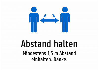 Abstand halten - Mindestens 1,5 m Abstand einhalten. Danke.