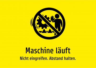 Maschine läuft - Nicht eingreifen. Abstand halten.