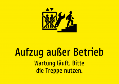 Aufzug außer Betrieb - Wartung läuft. Bitte die Treppe nutzen.