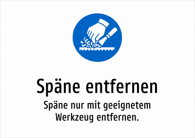 Späne entfernen - Späne nur mit geeignetem Werkzeug entfernen.