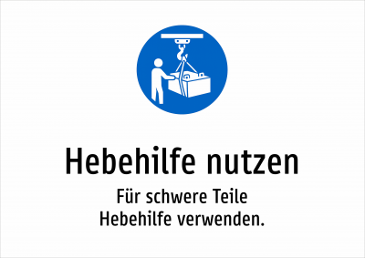 Hebehilfe nutzen - Für schwere Teile Hebehilfe verwenden.