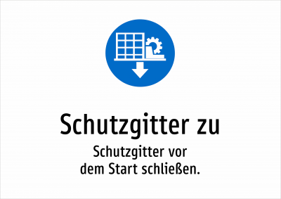 Schutzgitter zu - Schutzgitter vor dem Start schließen.
