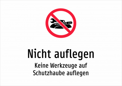 Nicht auflegen - Keine Werkzeuge auf Schutzhaube auflegen