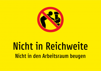 Nicht in Reichweite - Nicht in den Arbeitsraum beugen