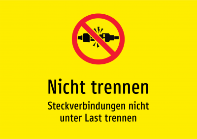 Nicht trennen - Steckverbindungen nicht unter Last trennen