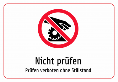 Nicht prüfen - Prüfen verboten ohne Stillstand