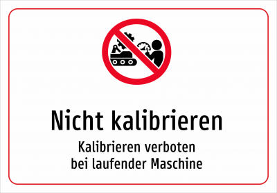 Nicht kalibrieren - Kalibrieren verboten bei laufender Maschine